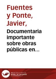 Portada:Documentaria importante sobre obras públicas en Murcia. Siglo XVIII ... / por Javier Fuentes y Ponte.-- 4ª imp.