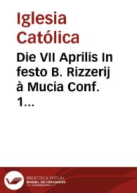 Portada:Die VII Aprilis In festo B. Rizzerij à Mucia Conf. 1 Ord. Missa os justi.