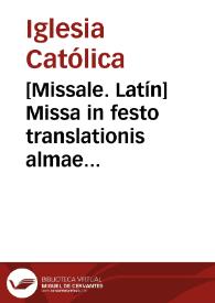 Portada:[Missale. Latín]    Missa in festo translationis almae domus Beatae Mariae Virginis.