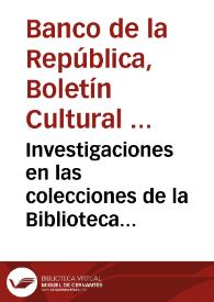 Portada:Investigaciones en las colecciones de la Biblioteca Luis Ángel Arango y de los centros de documentación regionales de la red del Banco de la República