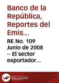 Portada:RE No. 109 Junio de 2008 -- El sector exportador colombiano en el mercado de los Estados Unidos - El sector exportador colombiano en el mercado venezolano