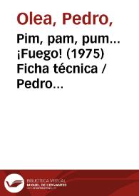 Portada:Pim, pam, pum... ¡Fuego! (1975) Ficha técnica / Pedro Olea y Rafael Azcona