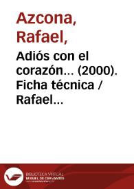 Portada:Adiós con el corazón... (2000). Ficha técnica / Rafael Azcona