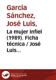 Portada:La mujer infiel (1989). Ficha técnica / José Luis García Sánchez y Rafael Azcona