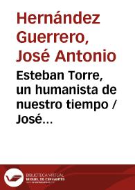 Portada:Esteban Torre, un humanista de nuestro tiempo / José Antonio Hernández Guerrero