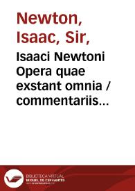 Portada:Isaaci Newtoni Opera quae exstant omnia / commentariis illustrabat Samuel Horsley ... ; [vol. I]