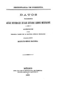 Portada:Datos para el estudio de las aguas minerales de los Estados Unidos Mexicanos. Apéndice a la primera parte de la materia médica mexicana / publicada por el Instituto Médico Nacional