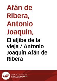 Portada:El aljibe de la vieja / Antonio Joaquín Afán de Ribera ; editor literario Pilar Vega Rodríguez