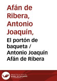Portada:El portón de baqueta / Antonio Joaquín Afán de Ribera ; editor literario Pilar Vega Rodríguez