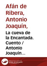 Portada:La cueva de la Encantada. Cuento / Antonio Joaquín Afán de Ribera ; editor literario Pilar Vega Rodríguez