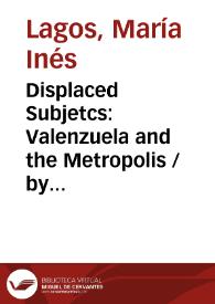 Portada:Displaced Subjetcs: Valenzuela and the Metropolis / by María Inés Lagos