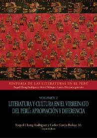 Portada:Literatura y cultura en el Virreinato del Perú: apropiación y diferencia. Volumen 2 / Raquel Chang-Rodríguez y Carlos García-Bedoya M., coordinadores