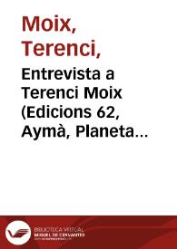 Portada:Entrevista a Terenci Moix (Edicions 62, Aymà, Planeta DeAgostini)