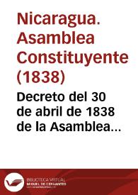Portada:Decreto del 30 de abril de 1838 de la Asamblea Constituyente de Nicaragua sobre la reforma de la Asamblea Constituyente Federal de Centro América 