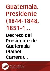 Portada:Decreto del Presidente de Guatemala (Rafael Carrera) del 21 de marzo de 1847