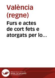 Portada:Furs e actes de cort fets e atorgats per lo inuictissimo Señor Don Carlos, Emperador y Rey nostre Señor, als regnicoles dela ciutat, y regne de Valencia, en les corts per aquell celebrades, en la vila de Monço, als regnes de Arago, Valencia y principat de Catalunya [Texto impreso] : En lo any de la natiuitat de nostre Señor Deu MDXXXVII.