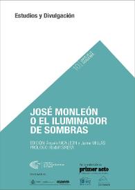 Portada:José Monleón o el iluminador de sombras / José Monleón ; edición Ángela Monleón y Jaime Millás ; prólogo Rodolf Sirera