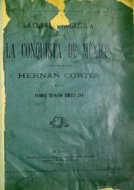 Portada:La Conquista de México efectuada por Hernán Cortés, segun el Códice jeroglífico Troano-Americano / El presbítero Dámaso Sotomayor