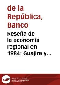 Portada:Reseña de la economía regional en 1984: Guajira y Archipiélago de San Andrés, Providencia y Santa Catalina