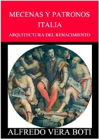 Portada:Arquitectura del Renacimiento. Mecenas y patronos : vidas, hechos y leyendas. Obras promovidas. Italia / Alfredo Vera Botí