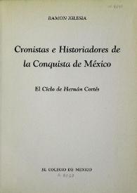 Portada:Cronistas e historiadores de la conquista de México : el ciclo de Hernán Cortés  / Ramón Iglesia