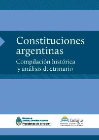 Portada:Constituciones Argentinas : compilación histórica y análisis doctrinario / edición de la Dirección Nacional del Sistema Argentino de Información Jurídica
