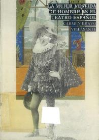 Portada:La mujer vestida de hombre en el teatro español (siglos XVI-XVII) / Carmen Bravo-Villasante
