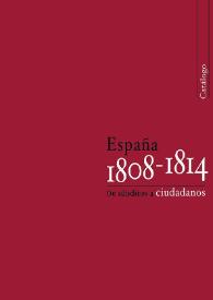 Portada:España 1808-1814. De súbditos a ciudadanos. Catálogo / Juan Sisinio Pérez Garzón (coord.)