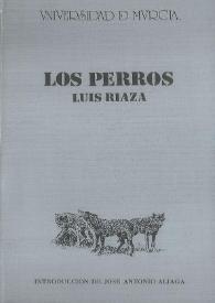 Portada:Los perros / Luis Riaza ; [introducción de José Antonio Aliaga]