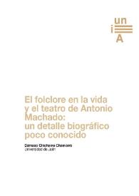 Portada:El folclore en la vida y el teatro de Antonio Machado: un ejemplo biográfico poco conocido / Dámaso Chicharro Chamorro
