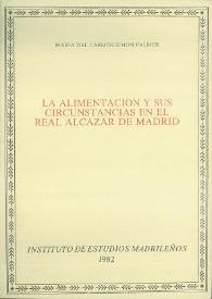 Portada:La alimentación y sus circunstancias en el Real Alcázar de Madrid / María del Carmen Simón Palmer