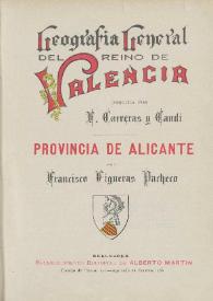 Portada:Geografía general del Reino de Valencia. [v.4] Provincia de Alicante / por Francisco Figueras Pacheco ; dirigida por Francisco Carreras y Candi