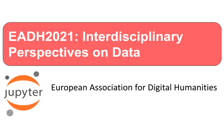 EADH2021: Interdisciplinary Perspectives on Data