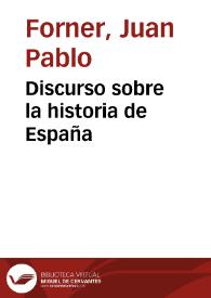 Portada:Discurso sobre la historia de España / Juan Pablo Forner; ed., pról. y not. de François López