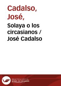 Portada:Solaya o los circasianos / José Cadalso