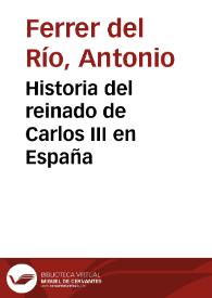 Portada:Historia del reinado de Carlos III en España / Antonio Ferrer del Río