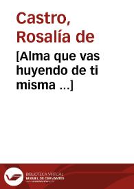 Portada:[Alma que vas huyendo de ti misma ...] / Rosalía de Castro