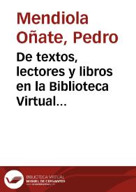 Portada:De textos, lectores y libros en la Biblioteca Virtual Miguel de Cervantes / Pedro Mendiola Oñate