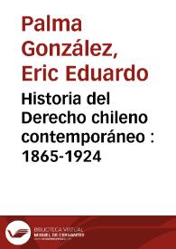 Portada:Historia del Derecho chileno contemporáneo : 1865-1924 / Eduardo Palma González
