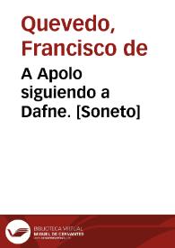 Portada:A Apolo siguiendo a Dafne. [Soneto] / Francisco de Quevedo