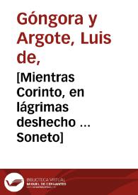 Portada:[Mientras Corinto, en lágrimas deshecho ... Soneto] / Luis de Góngora