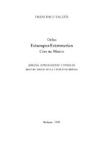 Portada:Ocho estampas extremeñas con su marco / Francisco Valdés; edición, introducción y notas de Manuel Simón Viola y José Luis Bernal