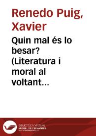 Portada:Quin mal és lo besar? (Literatura i moral al voltant de la quarta línia de l'amor) / Xavier Renedo