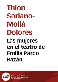 Portada:Las mujeres en el teatro de Emilia Pardo Bazán / Dolores Thion Soriano-Mollá