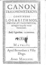 Portada:Canon trigonometricus : continens logarithmos, sinuum, et tangentium, ad singula scrupula, totius semicirculi : Radij Logarithmo, 10.0000000