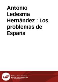 Portada:Antonio Ledesma Hernández : Los problemas de España / edición de Antonio José López Cruces, Rosa Úbeda Vilches y Celestina Rozalén Fuentes