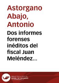 Portada:Dos informes forenses inéditos del fiscal Juan Meléndez Valdés en la Sala de Alcaldes de Casa y Corte : (1798) / Antonio Astorgano Abajo