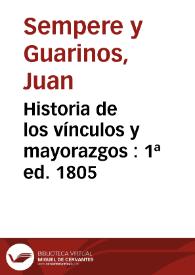 Portada:Historia de los vínculos y mayorazgos : 1ª ed. 1805 / Juan Sempere y Guarinos; estudio preliminar de Juan Rico Jiménez