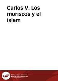 Portada:Carlos V. Los moriscos y el Islam / [Congreso Internacional, Alicante 20-25 de noviembre de 2000]; coordinadora, M.ª Jesús Rubiera Mata