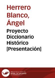 Portada:Proyecto Diccionario Histórico [Presentación] / Ángel Herrero Blanco y colaboradores